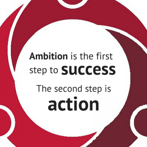 Ambition is the first step to success. The second step is action.