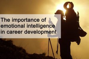 The importance of emotional intelligence in career development The importance of emotional intelligence in career development
