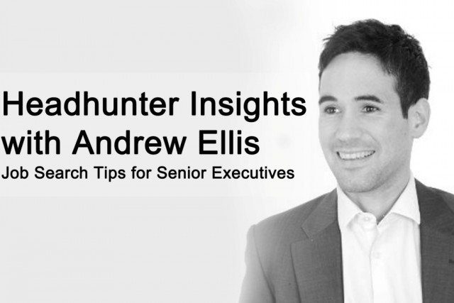 Headhunter insights with Executive Headhunter Andrew Ellis Headhunter insights with Executive Headhunter Andrew Ellis