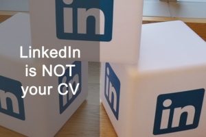 LinkedIn is not your CV LinkedIn is not your CV