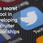  Twitter: The secret tool in developing recruiter relationships