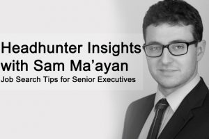 Headhunter Insights with Sam Ma'ayan: How to create your own senior level job opportunities Headhunter Insights with Sam Ma'ayan: How to create your own senior level job opportunities