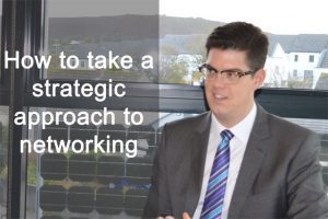 How to take a strategic approach to networking How to take a strategic approach to networking