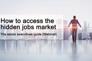 How to access the hidden jobs market using social and digital with Steve Nicholls and Jim Claussen - The executives guide How to access the hidden jobs market using social and digital with Steve Nicholls and Jim Claussen - The executives guide