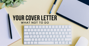 Your cover letter - what not to do Your cover letter - what not to do