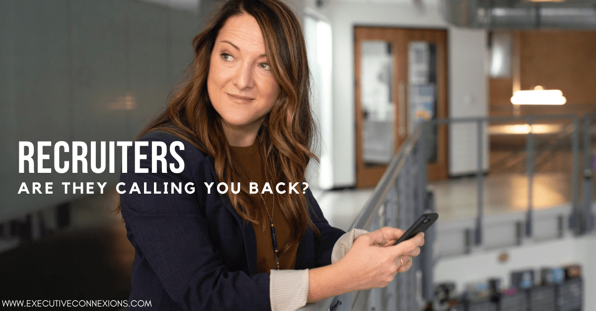 Why don't recruiters call me back? Executive Connexions