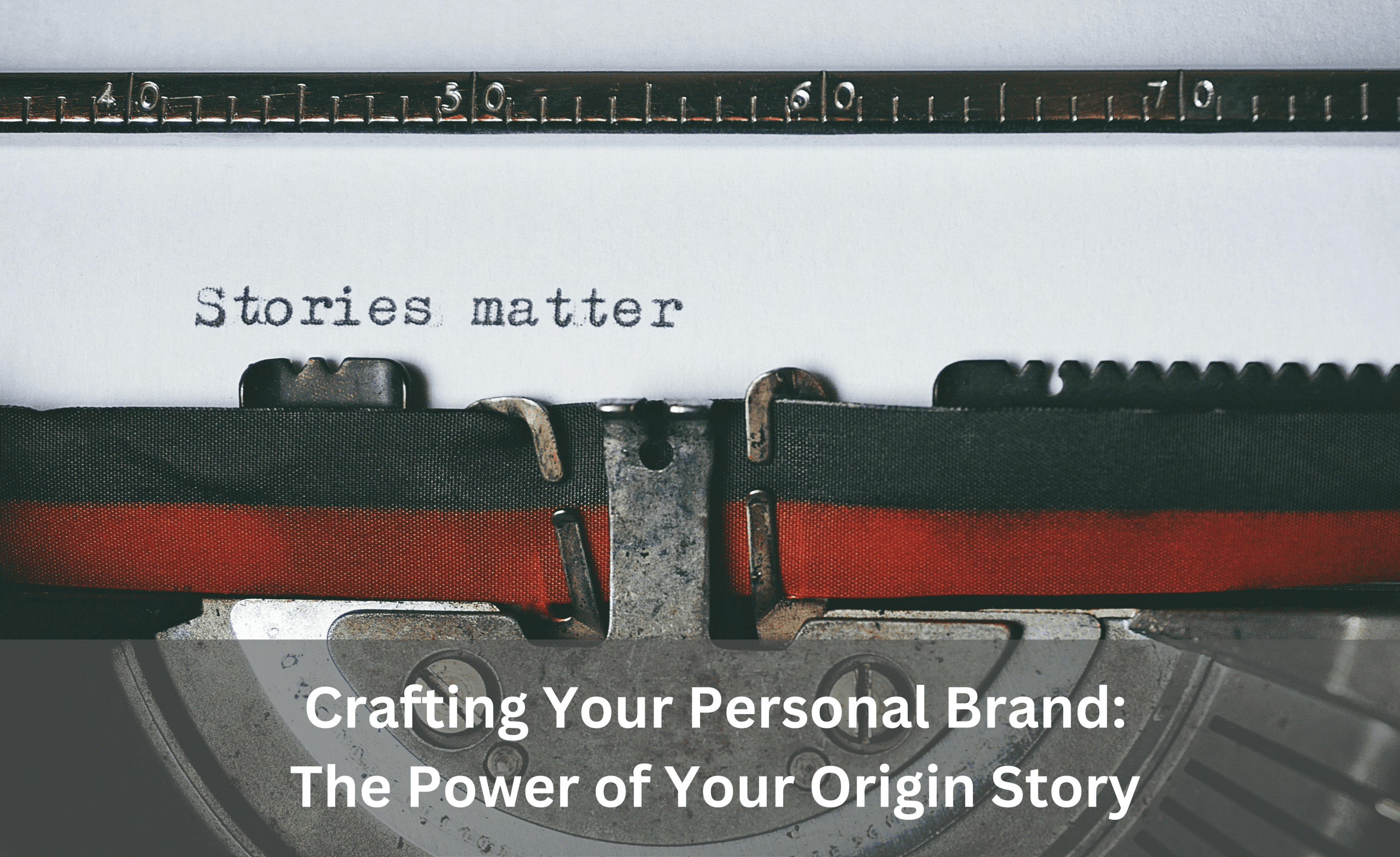 Crafting Your Personal Brand: The Power of Your Origin Story