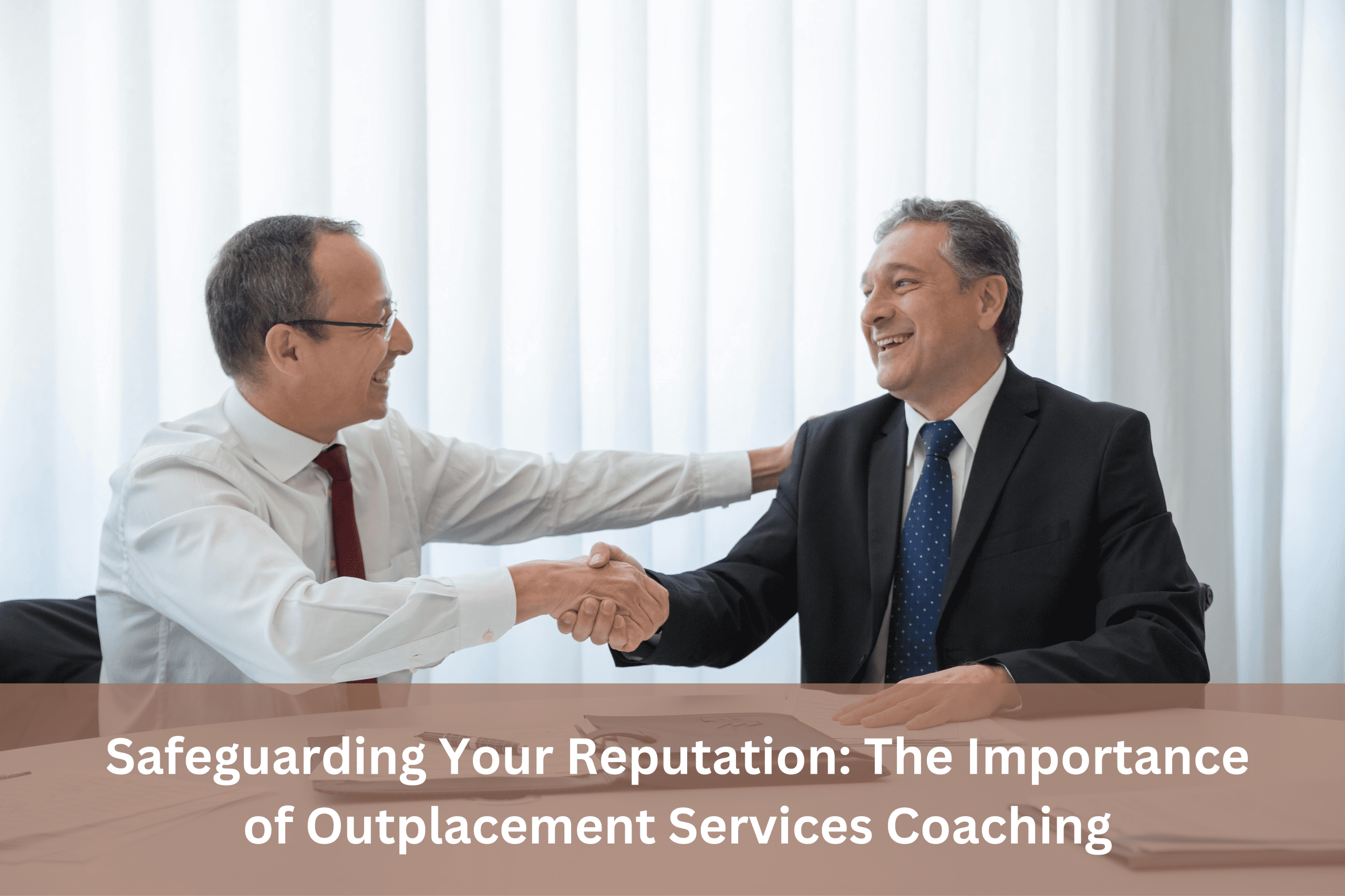 Safeguarding Your Reputation: The Importance of Outplacement Services