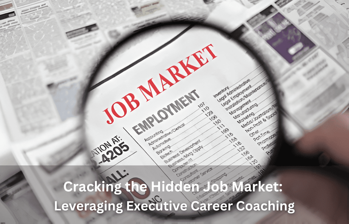 Cracking the Hidden Job Market: Leveraging Executive Career Coaching