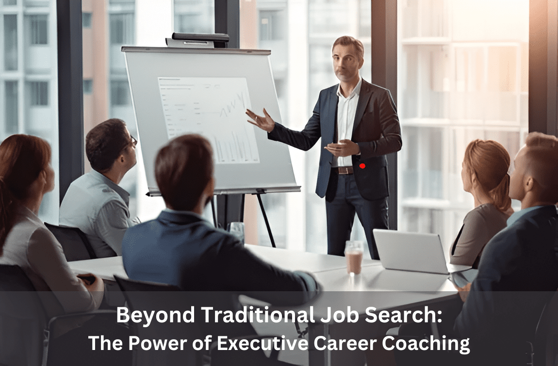 Beyond Traditional Job Search: The Power of Executive Career Coaching
