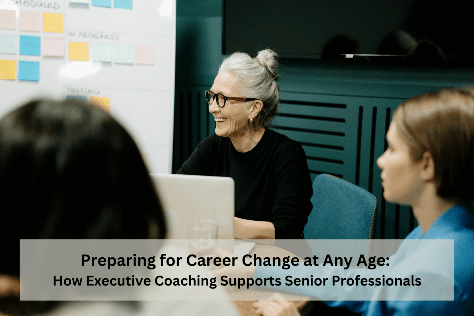 Career Change at Any Age: Executive Coaching Supports Senior Professionals